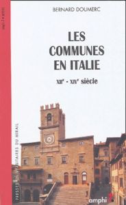 Les communes en Italie. XIIe-XIVe siècle - Doumerc Bernard