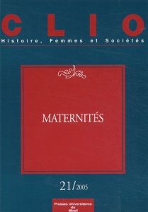 Clio N° 21 : Maternités - Thébaud Françoise - Zancarini-Fournel Michelle - P
