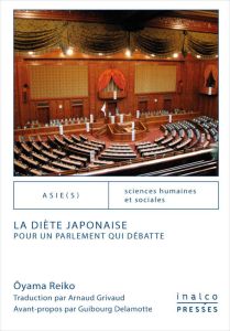 La diète japonaise. Pour un parlement qui débatte - Reiko Oyama - Grivaud Arnaud - Delamotte Guibourg
