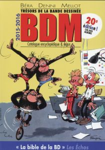 Trésors de la bande dessinée BDM 2015-2016. Catalogue encyclopédique, 20e édition - Béra Michel - Denni Michel - Mellot Philippe - Mol