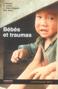 Bébés et traumas - Baubet Thierry - Lachal Christian - Ouss-Ryngaert