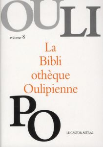 La Bibliothèque Oulipienne. Volume 8 - OULIPO