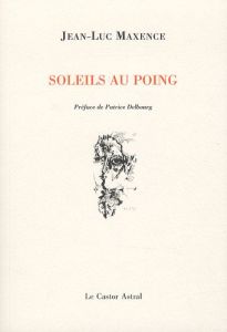 Soleils au poing - Maxence Jean-Luc - Delbourg Patrice