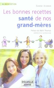 BONNES RECETTES SANTE DE NOS GRAND-MERES - JEANNIN SABINE