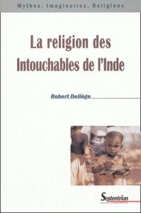 LA RELIGION DES INTOUCHABLES DE L'INDE - Deliège Robert