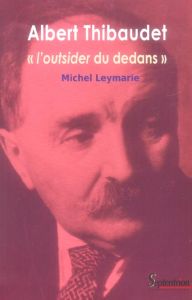 Albert Thibaudet, "l'outsider du dedans" - Leymarie Michel