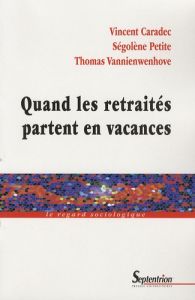 QUAND LES RETRAITES PARTENT EN VACANCES - Caradec Vincent - Petite Ségolène - Vannienwenhove