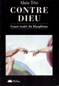 CONTRE DIEU - COURT TRAITE DU BLASPHEME - Tête Alain
