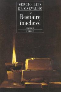 LE BESTIAIRE INACHEVE - Carvalho Sergio-Luis de - Lombard Cécile