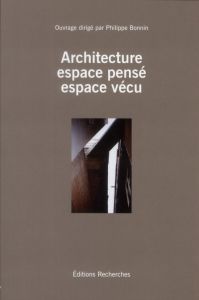 Architecture : espace pensé, espace vécu - Bonnin Philippe - Segaud Marion - Boudon Philippe