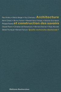 Architecture et construction des savoirs. Quelle recherche doctorale ? - Lengereau Eric