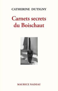 Carnets secrets du Boischaut - Dutigny Catherine