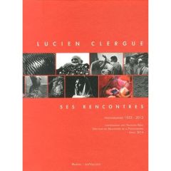 Lucien Clergue, ses rencontres. Photographies 1953-2013 - Clergue Lucien - Hébel François