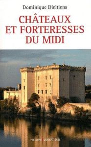 Châteaux et forteresses du Midi - Dieltiens Dominique