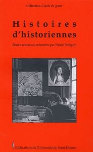 Histoires d'historiennes - Pellegrin Nicole
