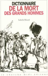 Dictionnaire de la mort des Grands Hommes - Bricard Isabelle