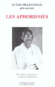 Svâmi Prajnânpad pris au mot. Les Aphorismes, Edition bilingue français-anglais - Leboyer Frédérick