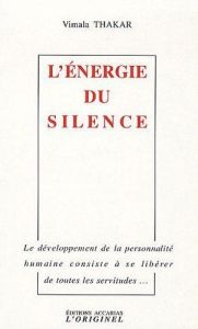 L'énergie du silence. 2e édition - Thakar Vimala