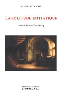 La solitude initiatique - Delourme Alain - Leloup Jean-Yves