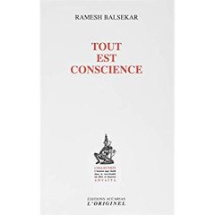 Tout est conscience. 4e édition revue et corrigée - Balsekar Ramesh S. - Quesnoy Roger - Henning Phili