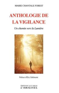 Anthologie de la vigilance. Un chemin vers la lumière - Forest Marie Chantale - Edelmann Eric
