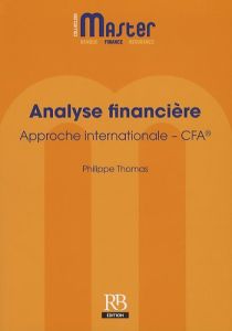 ANALYSE FINANCIERE. APPROCHE INTERNATIONALE - CFA - THOMAS PHILIPPE
