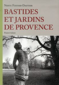 Bastides et jardins de Provence - Fustier-Dautier Nerte