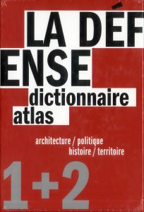 La Défense. Un dictionnaire architecture / politique et un atlas histoire / territoire, 2 volumes - Chabard Pierre - Picon-Lefebvre Virginie