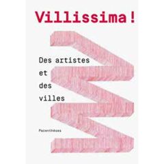 VILLISSIMA ! - DES ARTISTES ET DES VILLES - Monsaingeon Guillaume