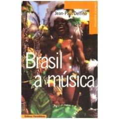 BRASIL : A MUSICA - PANORAMA DES MUSIQUES BRESILIENNES - DELFINO JEAN-PAUL