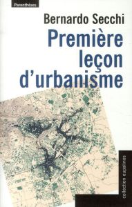 Première leçon d'urbanisme - Secchi Bernardo - Ingallina Patrizia