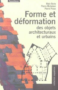 Forme et déformation des objets architecturaux et urbains - Borie Alain - Micheloni Pierre - Pinon Pierre
