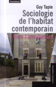 SOCIOLOGIE DE L'HABITAT CONTEMPORAIN - TAPIE GUY