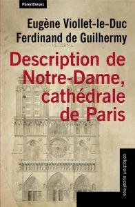 Description de Notre Dame, cathédrale de Paris - Viollet le Duc Eugène-Guilhermy Ferdinand de