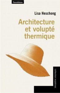 Architecture et volupté thermique - Heschong Lisa - Guillaud Hubert