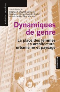 DYNAMIQUES DE GENRE - LA PLACE DES FEMMES EN ARCHITECTURE, U - Bouysse-Mesnage Stéphanie - Dadour Stéphanie - Gru