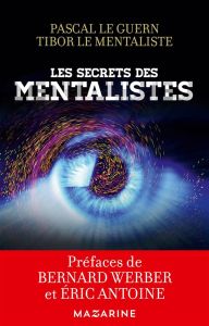 Les secrets des mentalistes - Le Guern Pascal - Le mentaliste Tibor - Werber Ber
