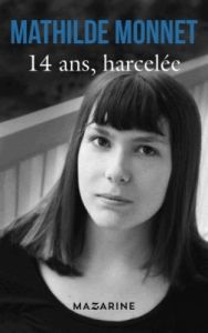 14 ans, harcelée - Monnet Mathilde