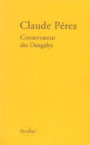 Conservateur des Dangalys - Perez Claude