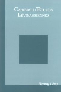 Cahiers d'Etudes Lévinassiennes N° Hors-série 2005 : Benny Lévy - Brenner Carine