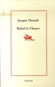Rafael le Chauve - Durand Jacques
