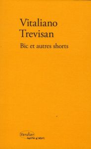 Bic et autres shorts - Trevisan Vitaliano - Defromont Jean-Luc