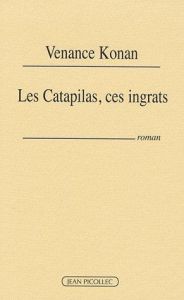 Les Catapilas, ces ingrats - Konan Venance