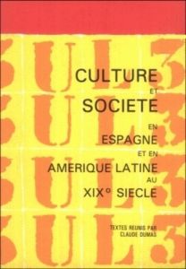 Culture et société en Espagne et en Amérique latine au XIXe siècle - Dumas Claude