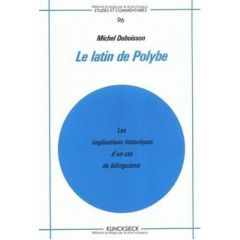 Le latin de polybe. Les implications historiques d'un cas de bilinguisme - Dubuisson Michel