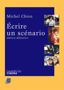 Ecrire un scénario - Chion Michel