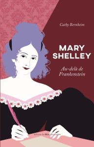 Mary Shelley. Au-delà de Frankenstein - Bernheim Cathy