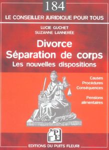 Divorce, séparation de corps. Les nouvelles dispositions - Lannerée Suzanne - Guchet Lucie