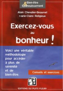 EXERCEZ-VOUS AU BONHEUR ! - CONSEILS ET EXERCICES - Chevalier-Beaumel Alain - Religieux Maire-Claire