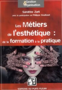 LES METIERS DE L'ESTHETIQUE : DE LA FORMATION A LA PRATIQUE - Zarli Sandrine - Boulisset Philippe